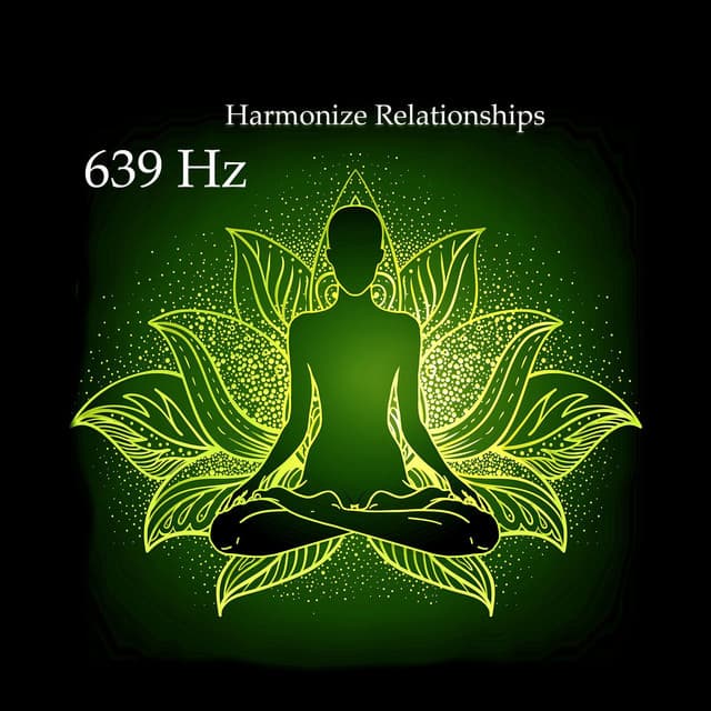 639 Hz Harmonize Relationships