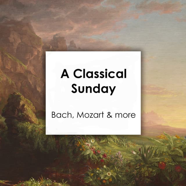 "A Classical Sunday: Bach, Mozart & more "