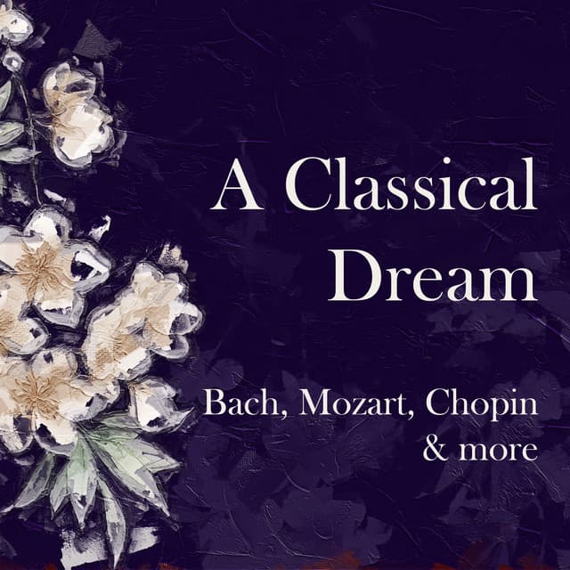 "A Classical Dream": Bach, Mozart, Chopin & More